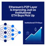 As Institutional ETH Demand Grows, Ethereum’s P2P Layer Shows Signs of Improvement.