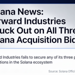 Solana News: Forward Industries Fails in Triple Attempt to Acquire Solana Assets